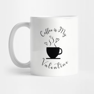 Coffee is My Valentine, Love Heart Coffee Cup - Funny Coffee Quotes Mug